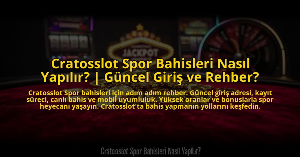 Cratosslot-Spor-Bahisleri-Nasil-Yapilir-Guncel-Giris-ve-Rehber-overlay-1769866257.jpg
