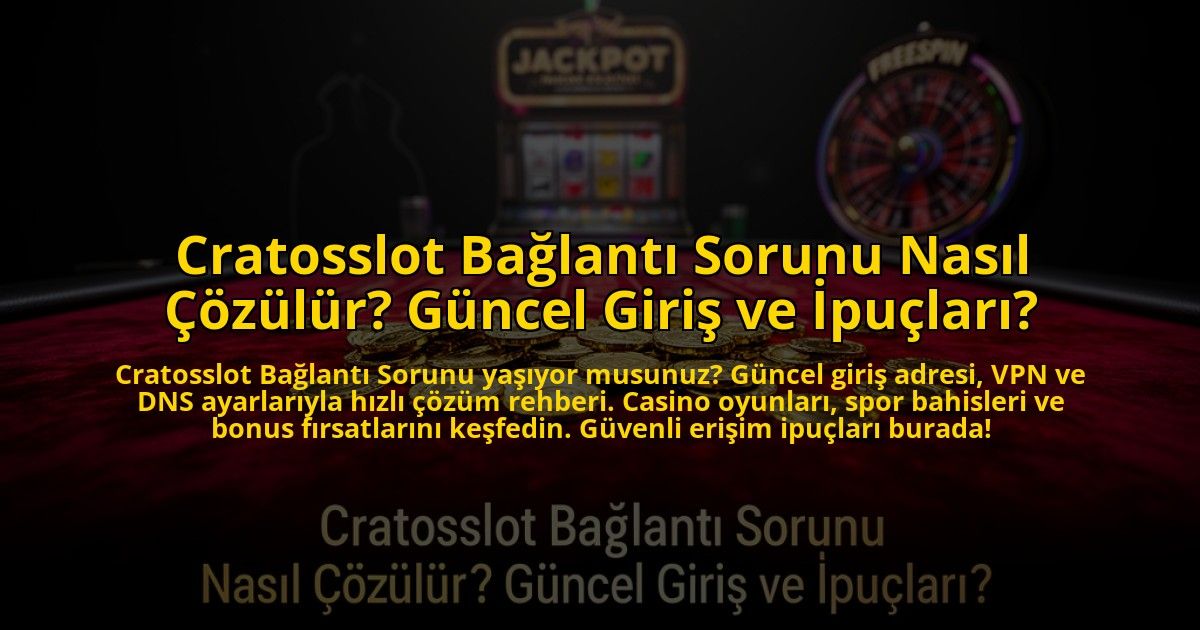 Cratosslot-Baglanti-Sorunu-Nasil-Cozulur-Guncel-Giris-ve-Ipuclari-overlay-1773544087.jpg