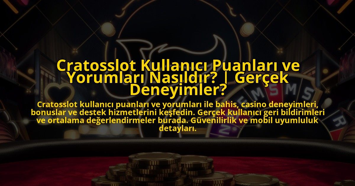 Cratosslot-Kullanici-Puanlari-ve-Yorumlari-Nasildir-Gercek-Deneyimler-overlay-1772831555.jpg