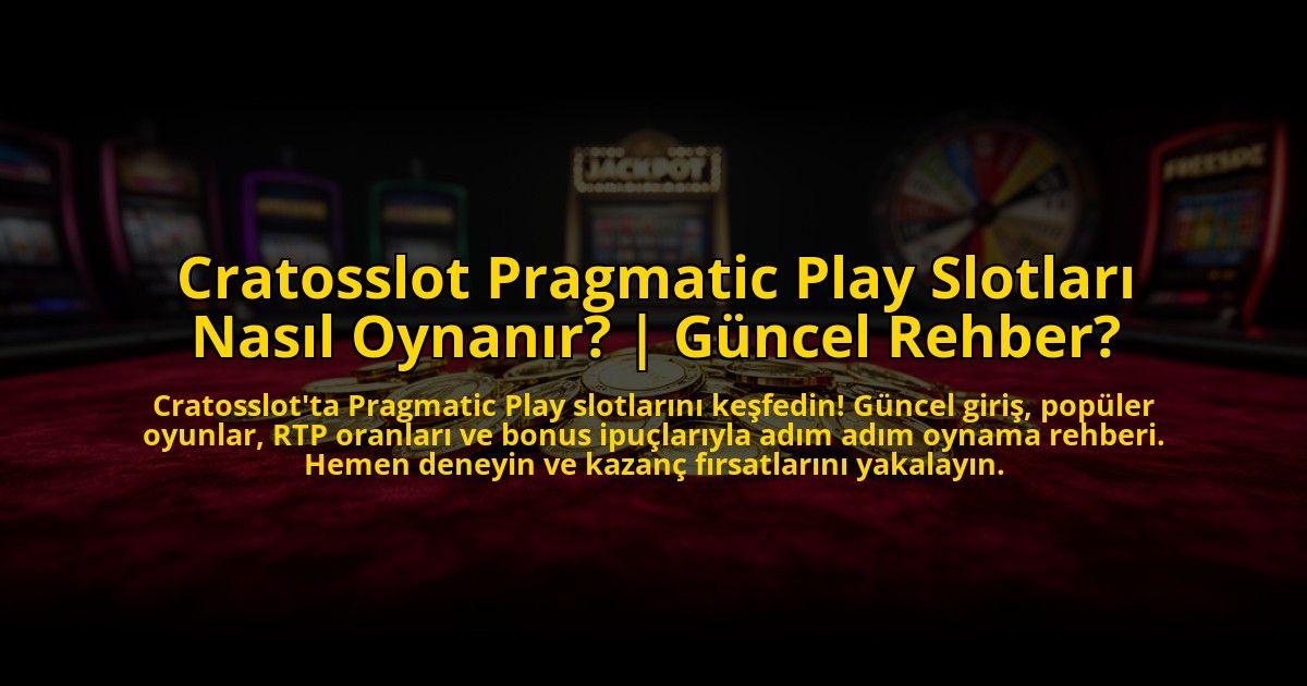 Cratosslot-Pragmatic-Play-Slotlari-Nasil-Oynanir-Guncel-Rehber-overlay-1773546381.jpg