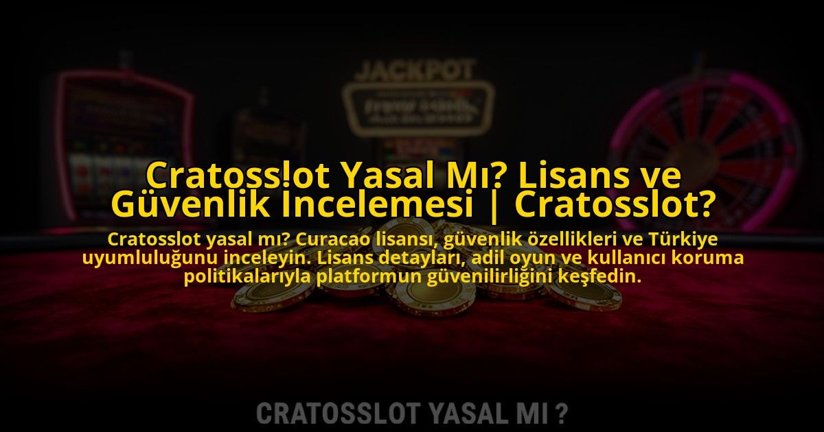 Cratosslot-Yasal-Mi-Lisans-ve-Guvenlik-Incelemesi-Cratosslot-overlay-1773608492.jpg