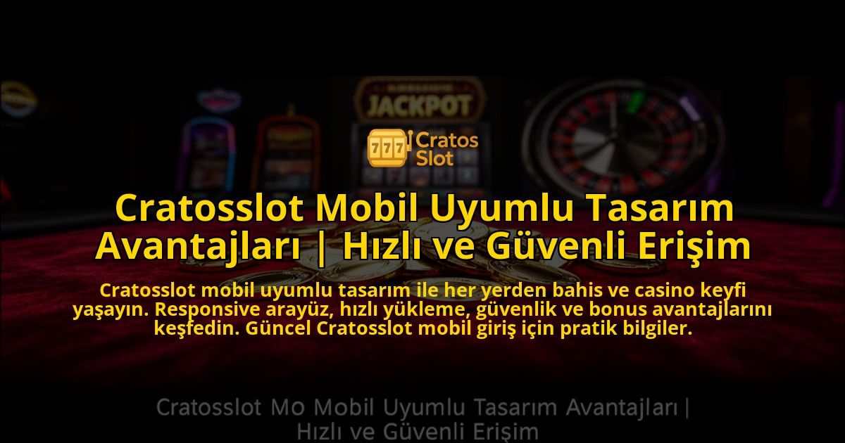 Cratosslot-Mobil-Uyumlu-Tasarim-Avantajlari-Hizli-ve-Guvenli-Erisim-overlay-1775007624.jpg